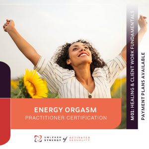 E-Orgasm Practitioner Certification Module 1: Healing & Client Work Fundamentals